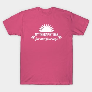 My therapist has fur and four legs T-Shirt